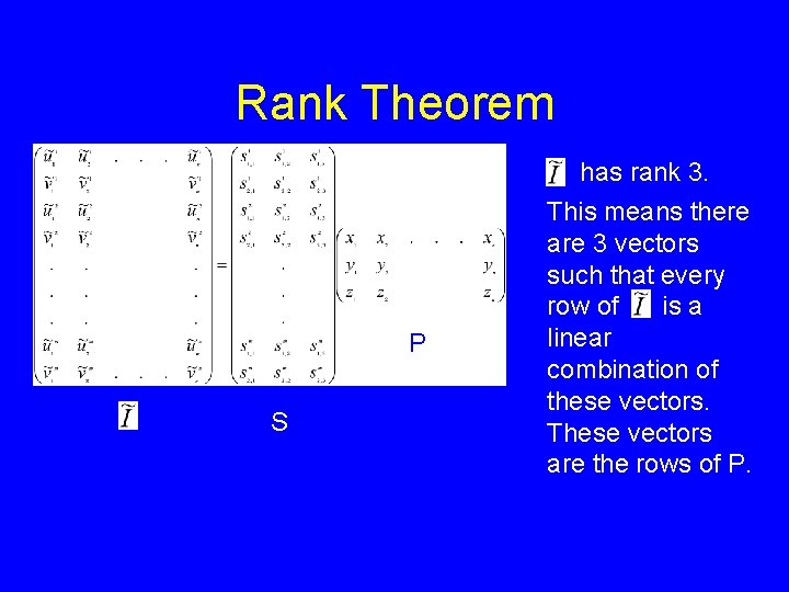 Rank Theorem P S has rank 3. This means there are 3 vectors such Rank Theorem P S has rank 3. This means there are 3 vectors such