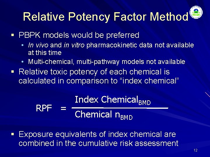 Relative Potency Factor Method § PBPK models would be preferred • In vivo and