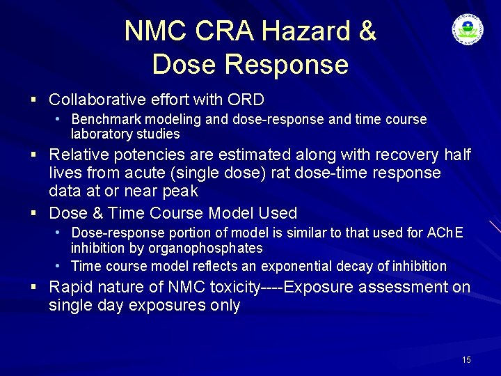 NMC CRA Hazard & Dose Response § Collaborative effort with ORD • Benchmark modeling