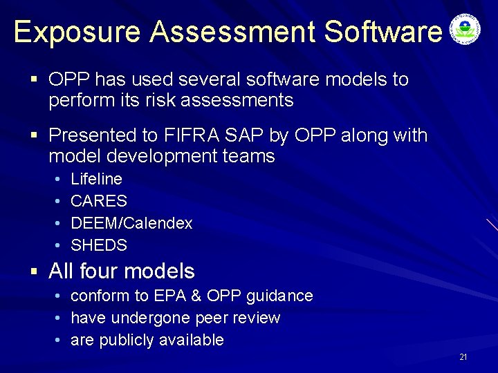 Exposure Assessment Software § OPP has used several software models to perform its risk