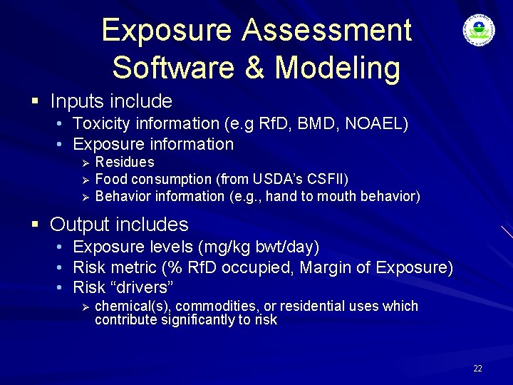 Exposure Assessment Software & Modeling § Inputs include • Toxicity information (e. g Rf.