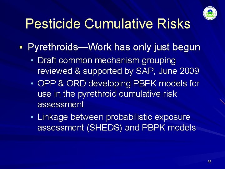 Pesticide Cumulative Risks § Pyrethroids—Work has only just begun • Draft common mechanism grouping