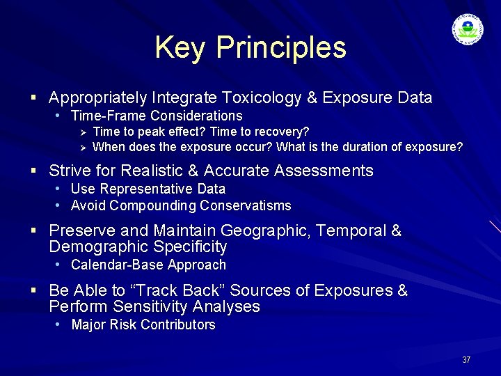 Key Principles § Appropriately Integrate Toxicology & Exposure Data • Time-Frame Considerations Ø Ø