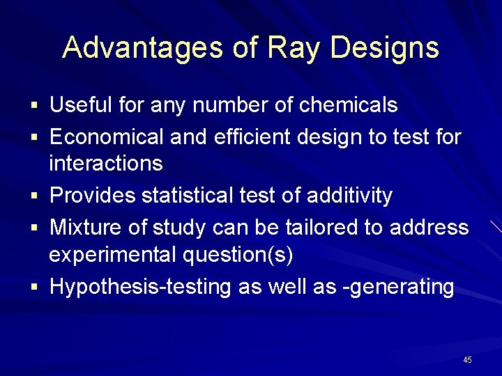 Advantages of Ray Designs § Useful for any number of chemicals § Economical and