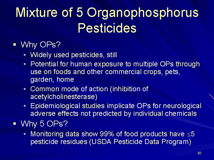 Mixture of 5 Organophosphorus Pesticides § Why OPs? • Widely used pesticides, still •