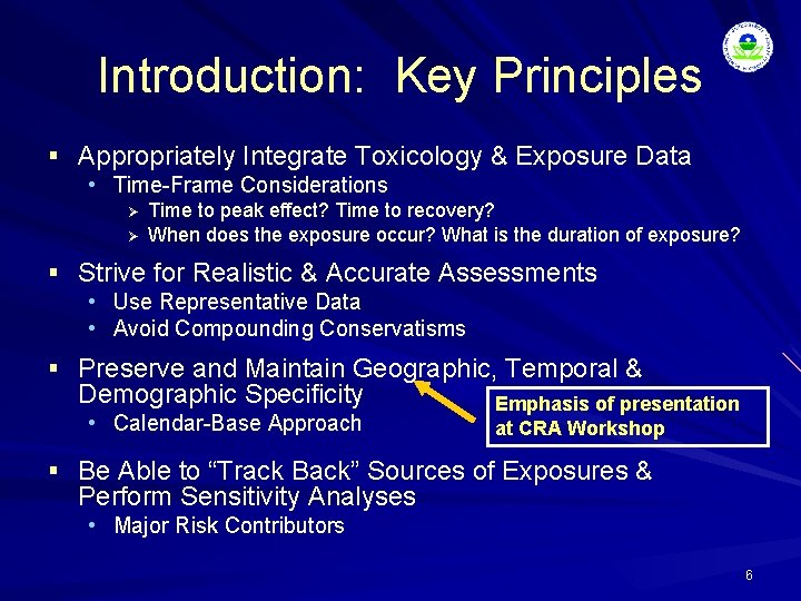 Introduction: Key Principles § Appropriately Integrate Toxicology & Exposure Data • Time-Frame Considerations Ø