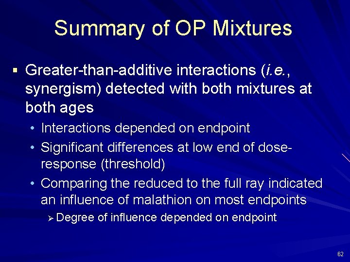 Summary of OP Mixtures § Greater-than-additive interactions (i. e. , synergism) detected with both