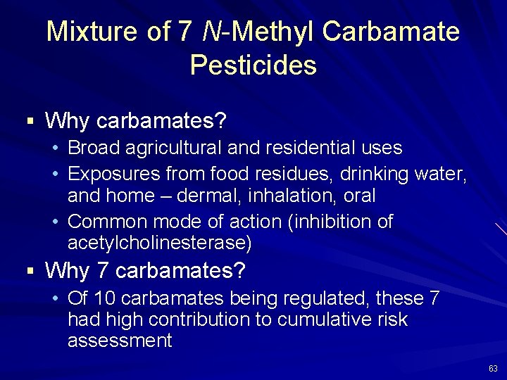 Mixture of 7 N-Methyl Carbamate Pesticides § Why carbamates? • Broad agricultural and residential