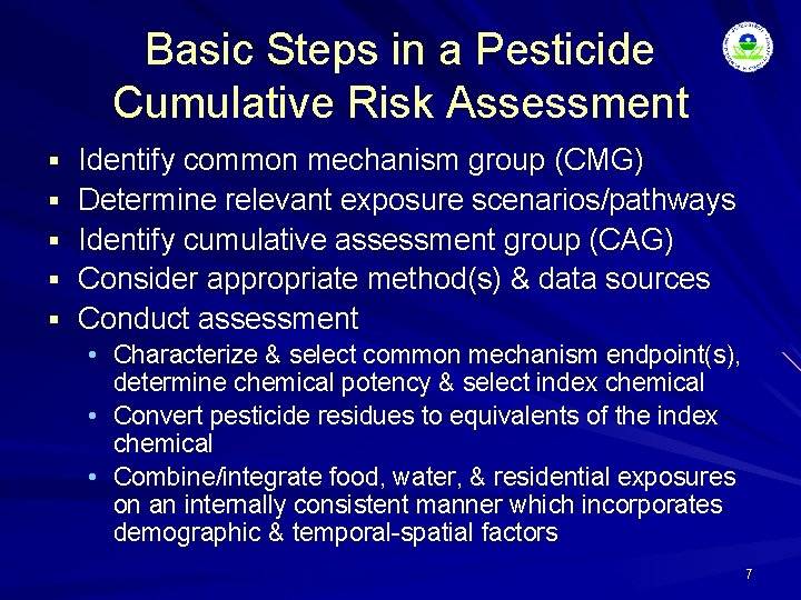 Basic Steps in a Pesticide Cumulative Risk Assessment § § § Identify common mechanism