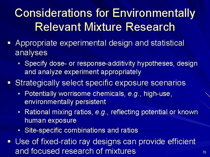 Considerations for Environmentally Relevant Mixture Research § Appropriate experimental design and statistical analyses •