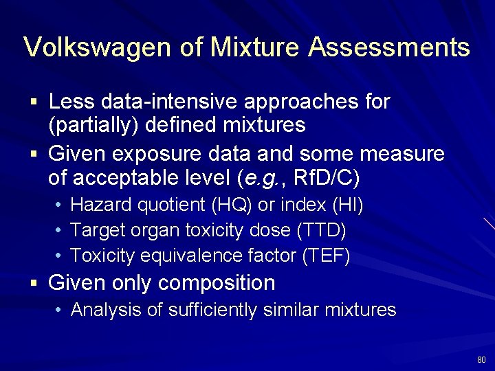 Volkswagen of Mixture Assessments § Less data-intensive approaches for (partially) defined mixtures § Given