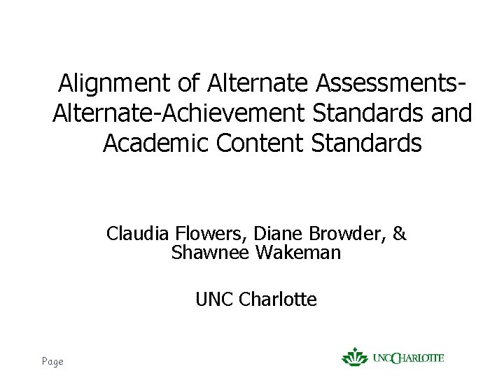 Alignment of Alternate Assessments. Alternate-Achievement Standards and Academic Content Standards Claudia Flowers, Diane Browder,