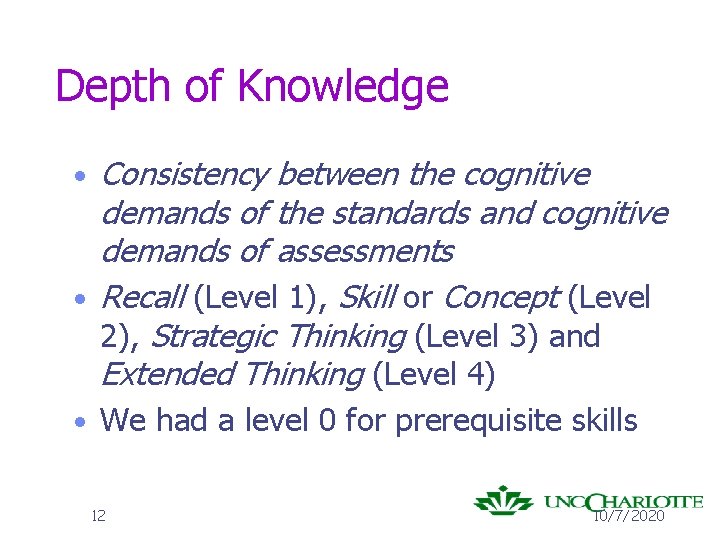 Depth of Knowledge • Consistency between the cognitive demands of the standards and cognitive