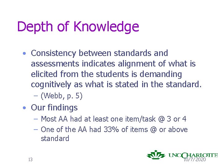 Depth of Knowledge • Consistency between standards and assessments indicates alignment of what is