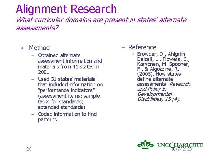 Alignment Research What curricular domains are present in states’ alternate assessments? • Method –