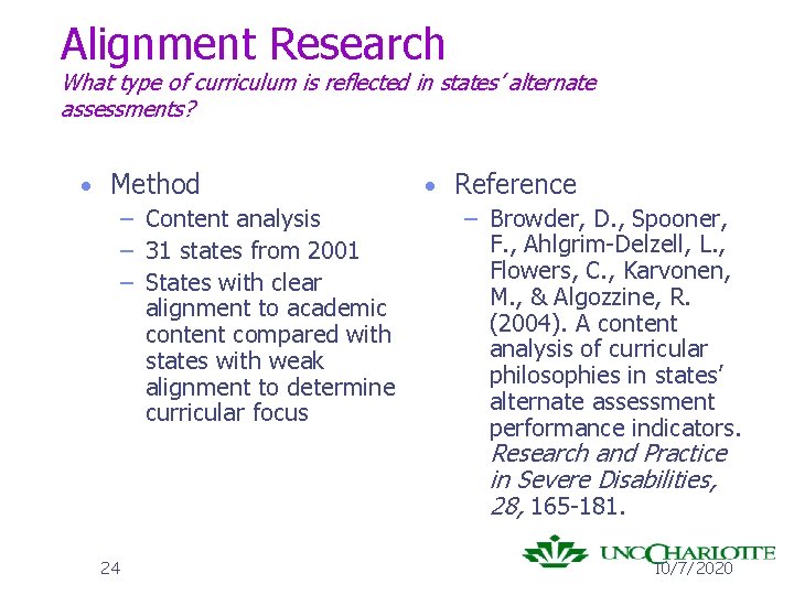 Alignment Research What type of curriculum is reflected in states’ alternate assessments? • Method