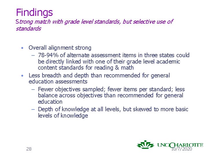 Findings Strong match with grade level standards, but selective use of standards Overall alignment