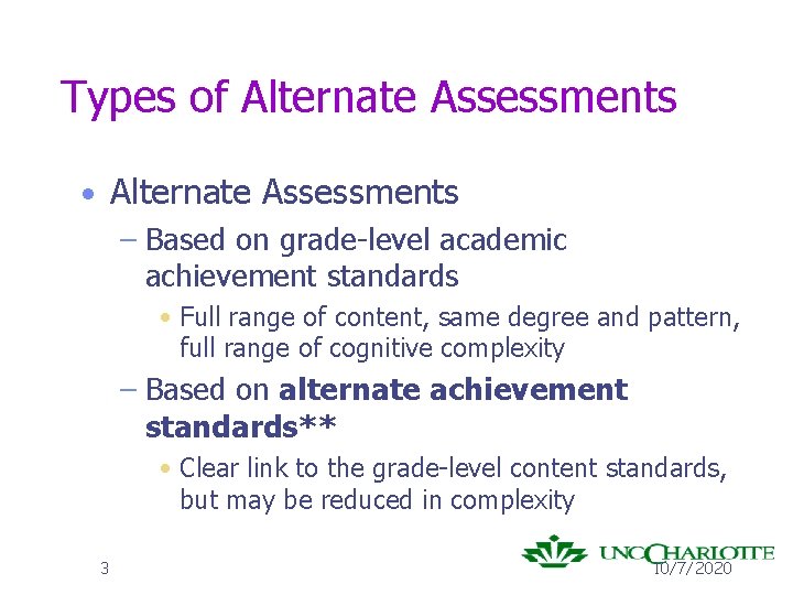 Types of Alternate Assessments • Alternate Assessments – Based on grade-level academic achievement standards