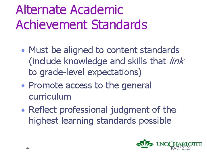 Alternate Academic Achievement Standards • Must be aligned to content standards (include knowledge and