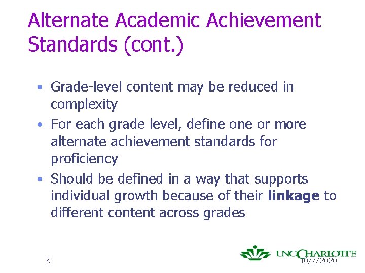 Alternate Academic Achievement Standards (cont. ) • Grade-level content may be reduced in complexity