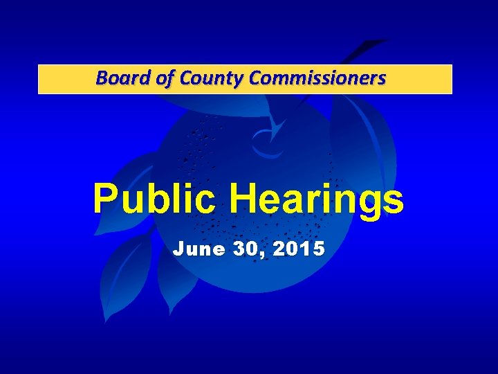 Board of County Commissioners Public Hearings June 30, 2015 