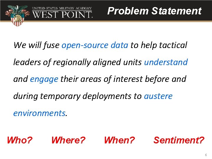 Problem Statement We will fuse open-source data to help tactical leaders of regionally aligned
