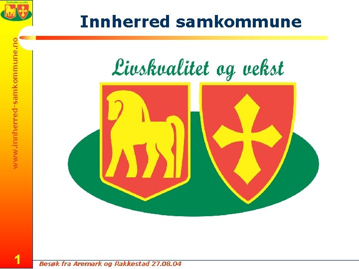 www. innherred-samkommune. no Innherred samkommune 1 Besøk fra Aremark og Rakkestad 27. 08. 04