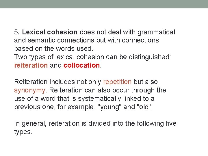 5. Lexical cohesion does not deal with grammatical and semantic connections but with connections