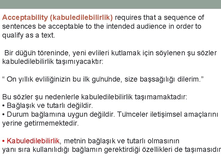 Acceptability (kabuledilebilirlik) requires that a sequence of sentences be acceptable to the intended audience