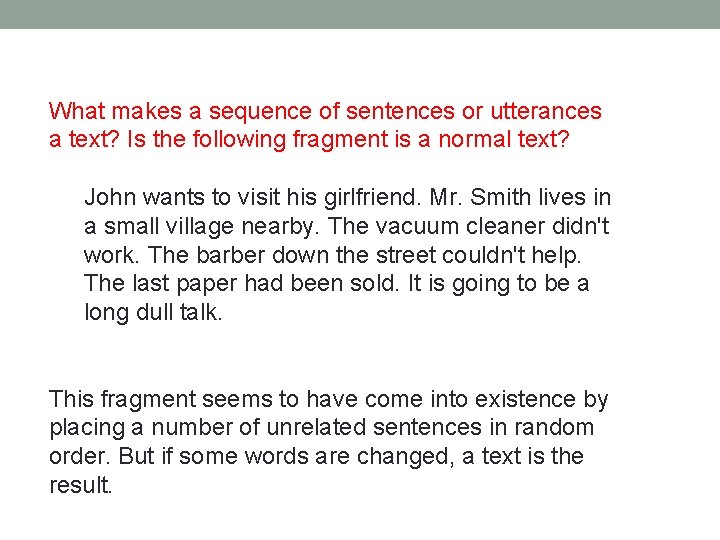 What makes a sequence of sentences or utterances a text? Is the following fragment