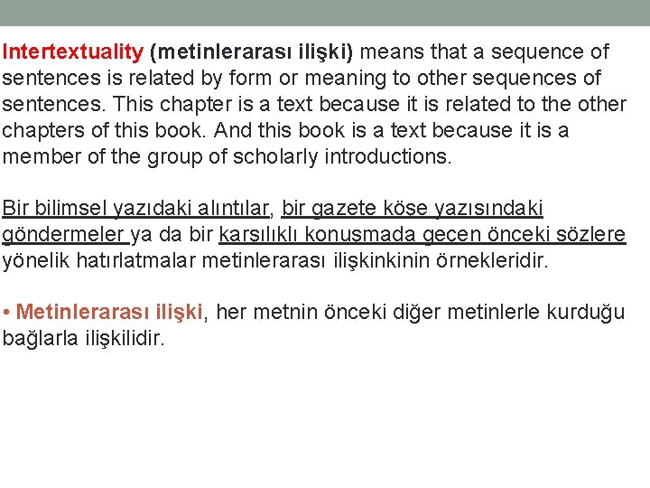 Intertextuality (metinlerarası ilişki) means that a sequence of sentences is related by form or