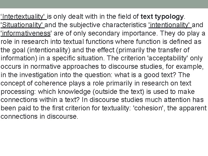 ‘Intertextuality' is only dealt with in the field of text typology. 'Situationality' and the