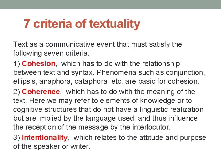 7 criteria of textuality Text as a communicative event that must satisfy the following