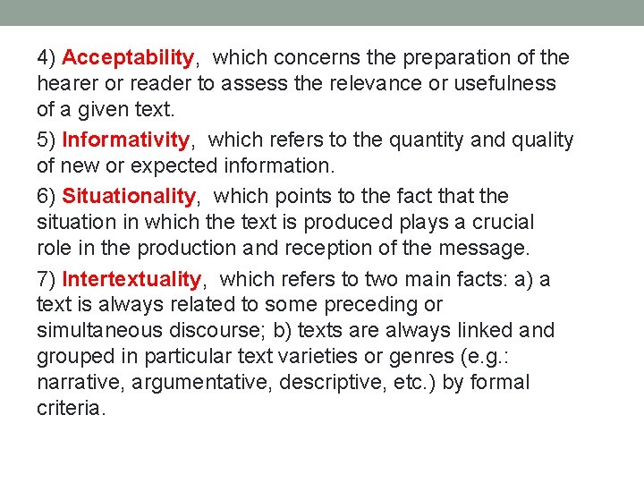 4) Acceptability, which concerns the preparation of the hearer or reader to assess the
