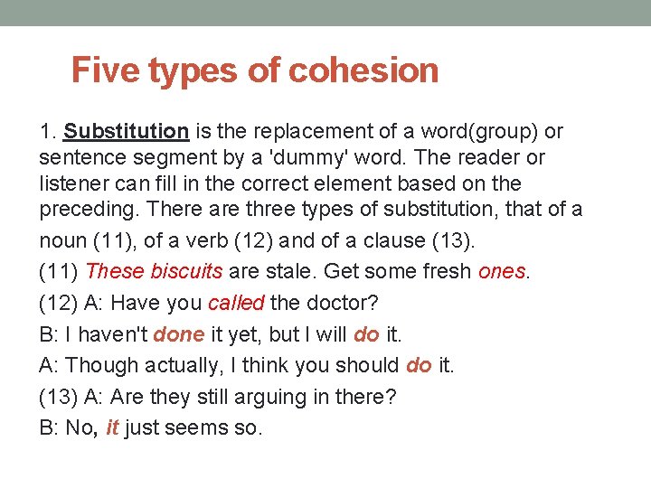 Five types of cohesion 1. Substitution is the replacement of a word(group) or sentence