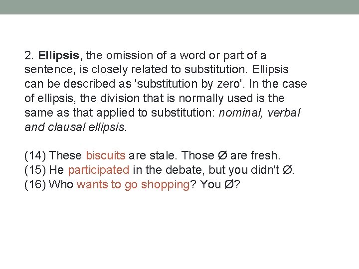 2. Ellipsis, the omission of a word or part of a sentence, is closely