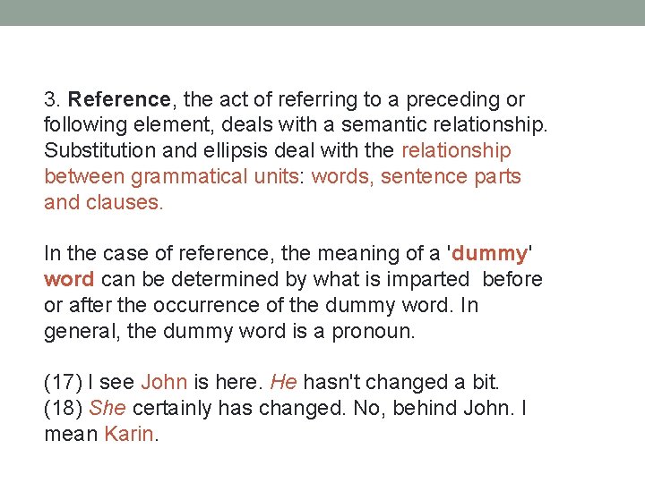 3. Reference, the act of referring to a preceding or following element, deals with