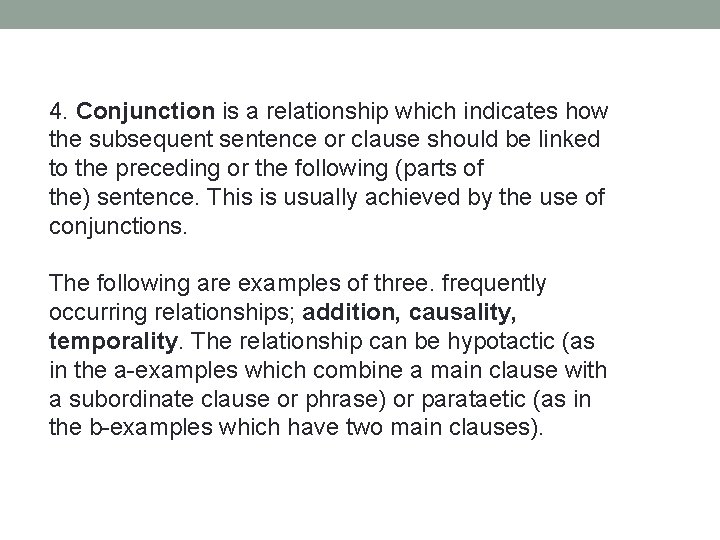4. Conjunction is a relationship which indicates how the subsequent sentence or clause should