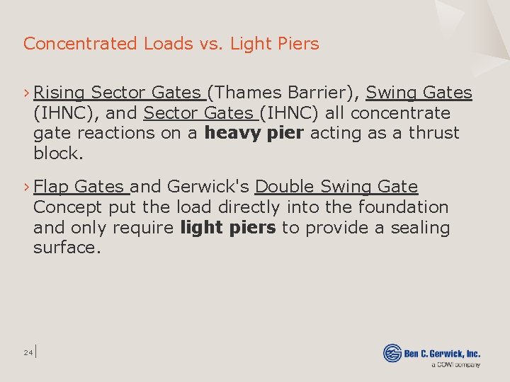 Concentrated Loads vs. Light Piers › Rising Sector Gates (Thames Barrier), Swing Gates (IHNC),