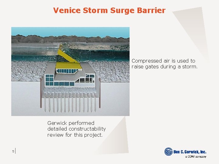 Venice Storm Surge Barrier Compressed air is used to raise gates during a storm.