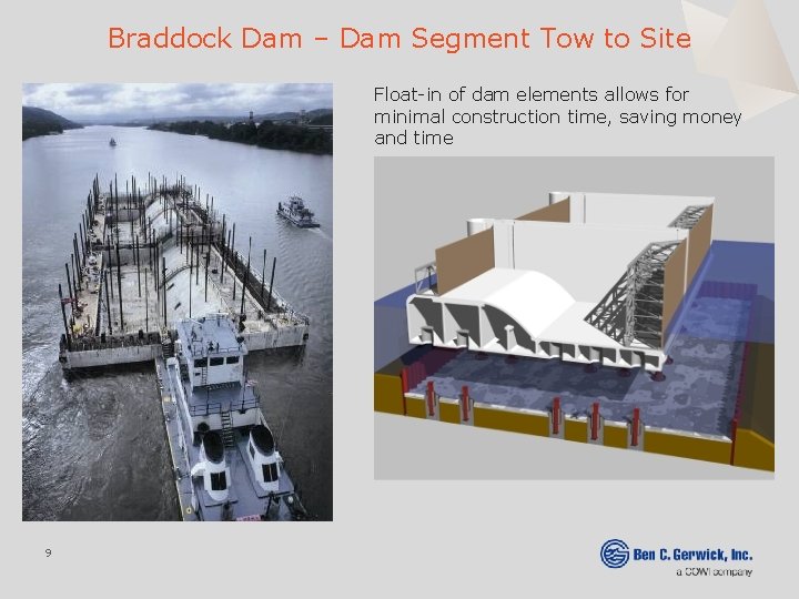 Braddock Dam – Dam Segment Tow to Site Float-in of dam elements allows for