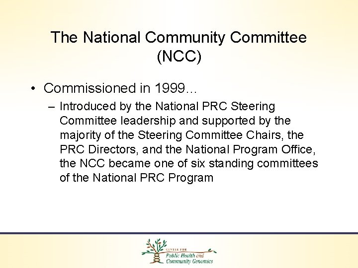 The National Community Committee (NCC) • Commissioned in 1999… – Introduced by the National