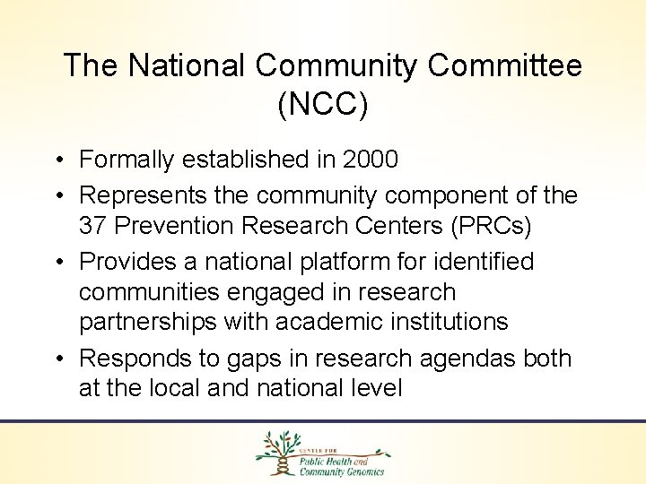 The National Community Committee (NCC) • Formally established in 2000 • Represents the community