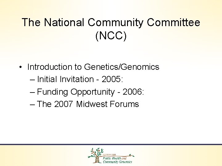 The National Community Committee (NCC) • Introduction to Genetics/Genomics – Initial Invitation - 2005: