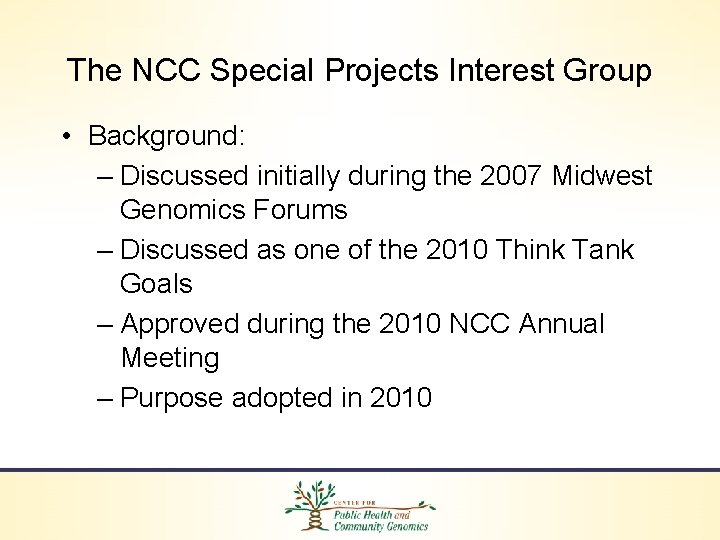 The NCC Special Projects Interest Group • Background: – Discussed initially during the 2007