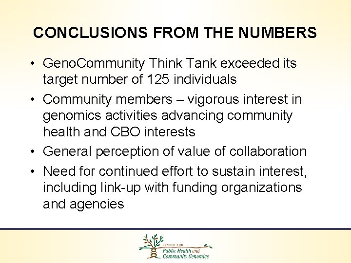 CONCLUSIONS FROM THE NUMBERS • Geno. Community Think Tank exceeded its target number of