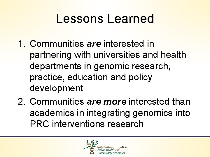 Lessons Learned 1. Communities are interested in partnering with universities and health departments in
