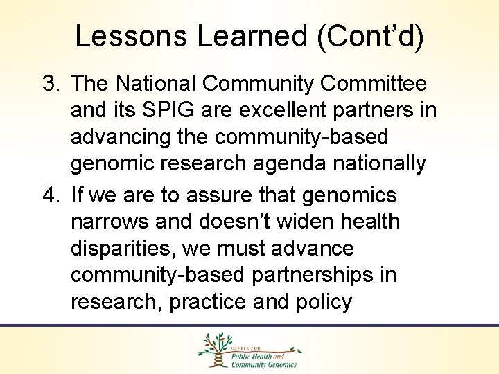 Lessons Learned (Cont’d) 3. The National Community Committee and its SPIG are excellent partners