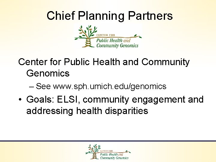 Chief Planning Partners Center for Public Health and Community Genomics – See www. sph.