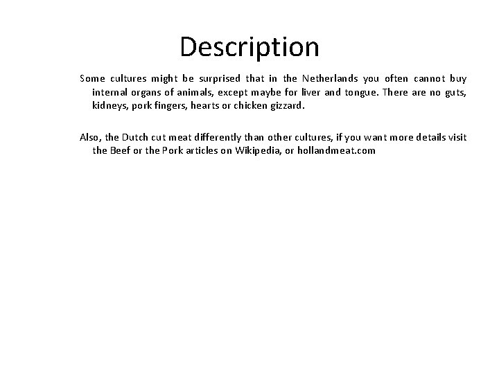 Description Some cultures might be surprised that in the Netherlands you often cannot buy Description Some cultures might be surprised that in the Netherlands you often cannot buy